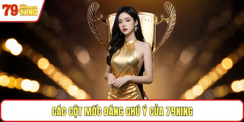 Các cột mốc đáng chú ý của 79KING