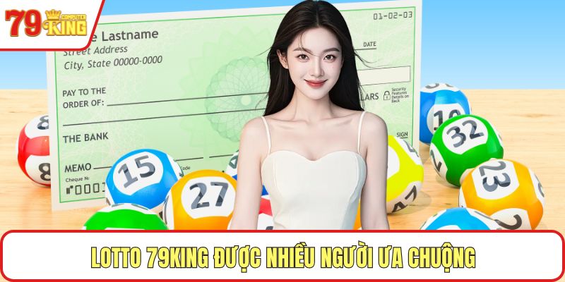 Lotto 79KING được nhiều người ưa chuộng
