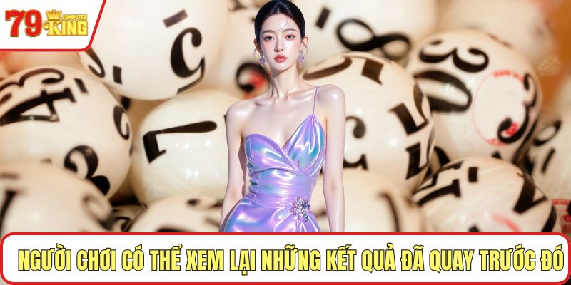 Người chơi có thể xem lại những kết quả đã quay trước đó