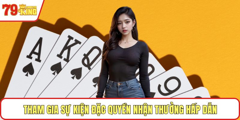 Tham gia sự kiện đặc quyền nhận thưởng hấp dẫn